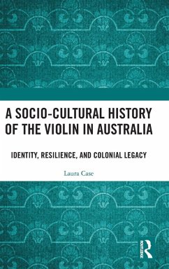 A Socio-Cultural History of the Violin in Australia - Case, Laura