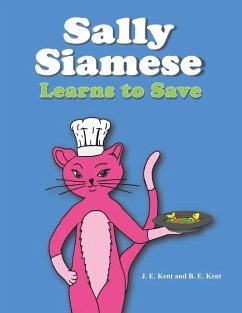 Sally Siamese Learns to Save - Kent, J. E.; Kent, B. E.