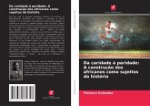 Da caridade à paridade: A construção dos africanos como sujeitos da história Da caridade à paridade: A construção dos africanos como sujeitos da história