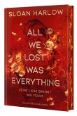 All We Lost Was Everything - Deine Liebe brennt wie Feuer All We Lost Was Everything - Deine Liebe brennt wie Feuer