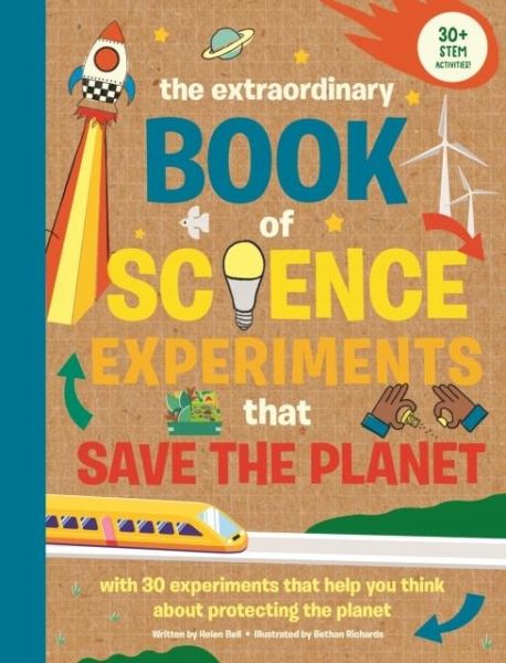 The Extraordinary Book of Science Experiments to Save the Planet The Extraordinary Book of Science Experiments to Save the Planet
