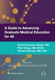 A Guide to Advancing Graduate Medical Education for All A Guide to Advancing Graduate Medical Education for All