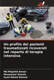 Un profilo dei pazienti traumatizzati ricoverati nel reparto di terapia intensiva Un profilo dei pazienti traumatizzati ricoverati nel reparto di terapia intensiva