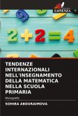 TENDENZE INTERNAZIONALI NELL'INSEGNAMENTO DELLA MATEMATICA NELLA SCUOLA PRIMARIA TENDENZE INTERNAZIONALI NELL'INSEGNAMENTO DELLA MATEMATICA NELLA SCUOLA PRIMARIA