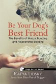 Be Your Dog's Best Friend Be Your Dog's Best Friend