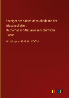 Anzeiger der Kaiserlichen Akademie der Wissenschaften. Mathematisch-Naturwissenschaftliche Classe. Anzeiger der Kaiserlichen Akademie der Wissenschaften. Mathematisch-Naturwissenschaftliche Classe.