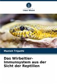 Das Wirbeltier-Immunsystem aus der Sicht der Reptilien Das Wirbeltier-Immunsystem aus der Sicht der Reptilien