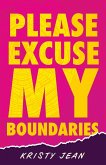 Please Excuse My Boundaries Please Excuse My Boundaries