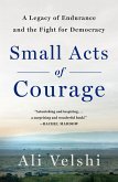 Small Acts of Courage Small Acts of Courage