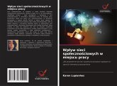 Wp¿yw sieci spo¿eczno¿ciowych w miejscu pracy Wp¿yw sieci spo¿eczno¿ciowych w miejscu pracy