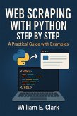 Web Scraping with Python Step by Step: A Practical Guide with Examples (eBook, ePUB) Web Scraping with Python Step by Step: A Practical Guide with Examples (eBook, ePUB)
