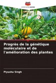 Progrès de la génétique moléculaire et de l'amélioration des plantes