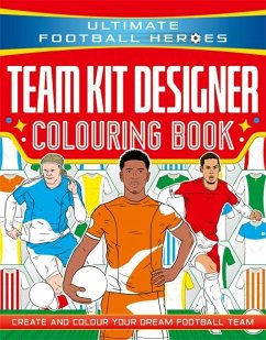 Cover Ultimate Football Heroes: Team Kit Designer Colouring Book