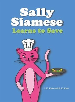 Sally Siamese Learns to Save - Kent, J. E.; Kent, B. E.