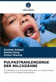 PULPASTRAHLENGÄNGE DER MILCHZÄHNE PULPASTRAHLENGÄNGE DER MILCHZÄHNE