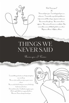 Things We Never Said - Rose, Phoenyx J. Things We Never Said - Rose, Phoenyx J.