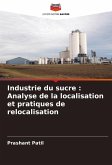 Industrie du sucre : Analyse de la localisation et pratiques de relocalisation Industrie du sucre : Analyse de la localisation et pratiques de relocalisation