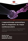L'apprentissage automatique dans le diagnostic du risque cardiovasculaire L'apprentissage automatique dans le diagnostic du risque cardiovasculaire