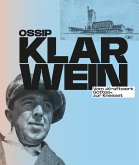 Ossip Klarwein: Vom 'Kraftwerk Gottes' zur Knesset [Deutsche Ausgabe]