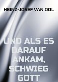 und als es darauf ankam, schwieg Gott und als es darauf ankam, schwieg Gott