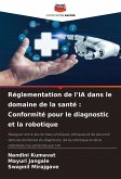 Réglementation de l'IA dans le domaine de la santé : Conformité pour le diagnostic et la robotique Réglementation de l'IA dans le domaine de la santé : Conformité pour le diagnostic et la robotique