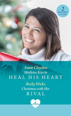 Mistletoe Kiss To Heal His Heart / Christmas With Her Rival - Claydon, Annie; Wicks, Becky