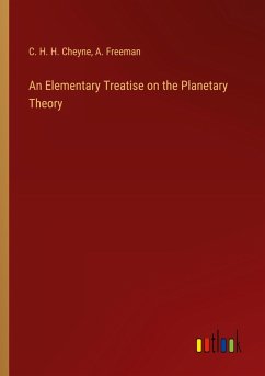An Elementary Treatise on the Planetary Theory - Cheyne, C. H. H.