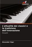 L'attualità dei classici e la tradizione dell'innovazione L'attualità dei classici e la tradizione dell'innovazione