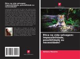 Ética na vida selvagem: impossibilidade, possibilidade ou necessidade? Ética na vida selvagem: impossibilidade, possibilidade ou necessidade?