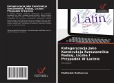 Kategoryzacja Jako Konstrukcja Rzeczownika: Rodzaj, Liczba I Przypadek W ¿acinie