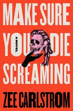 Make Sure You Die Screaming - Carlstrom, Zee