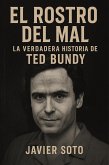 El Rostro del Mal: La Verdadera Historia de Ted Bundy (eBook, ePUB) El Rostro del Mal: La Verdadera Historia de Ted Bundy (eBook, ePUB)