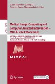 Medical Image Computing and Computer Assisted Intervention - MICCAI 2024 Workshops (eBook, PDF)