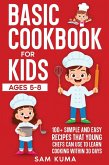 Basic Cookbook for Kids Ages 5-8 Basic Cookbook for Kids Ages 5-8