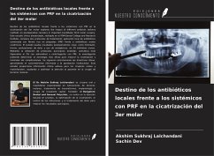 Cover Destino de los antibióticos locales frente a los sistémicos con PRF en la cicatrización del 3er molar
