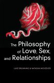 The Philosophy of Love, Sex, and Relationships The Philosophy of Love, Sex, and Relationships