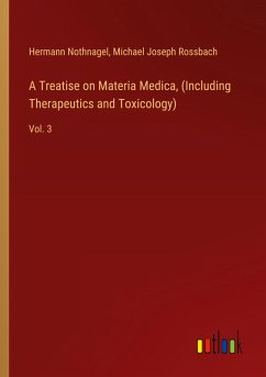 A Treatise on Materia Medica, (Including Therapeutics and Toxicology) A Treatise on Materia Medica, (Including Therapeutics and Toxicology)