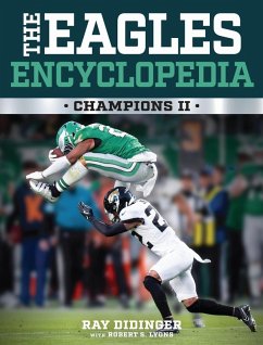 The Eagles Encyclopedia - Didinger, Ray; Lyons, Robert