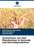 Vorkommen von fünf Mykotoxinen in Getreide und Getreideprodukten
