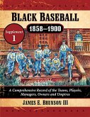 Black Baseball, 1858-1900 Black Baseball, 1858-1900