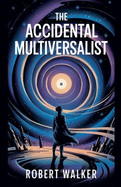The Accidental Multiversalist - Walker, Robert
