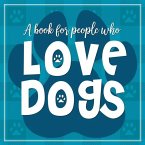 (A Book for People Who) Love Dogs Hardcover Book (A Book for People Who) Love Dogs Hardcover Book