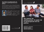 Ser padres de adolescentes: El poder de la participación de los padres
