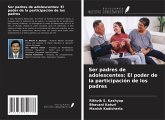 Ser padres de adolescentes: El poder de la participación de los padres Ser padres de adolescentes: El poder de la participación de los padres