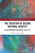 The Creation of Kazakh National Identity - Bild 1