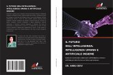 IL FUTURO DELL'INTELLIGENZA: INTELLIGENZA UMANA E ARTIFICIALE INSIEME IL FUTURO DELL'INTELLIGENZA: INTELLIGENZA UMANA E ARTIFICIALE INSIEME