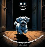 Tatai, o cãozinho que tinha medo do escuro Tatai, o cãozinho que tinha medo do escuro