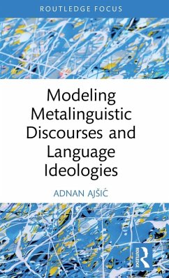 Modeling Metalinguistic Discourses and Language Ideologies - Ajsic, Adnan