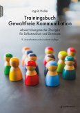 Trainingsbuch Gewaltfreie Kommunikation Trainingsbuch Gewaltfreie Kommunikation