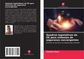 Quadros legislativos da UE para sistemas de segurança convergentes Quadros legislativos da UE para sistemas de segurança convergentes